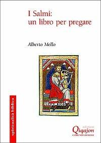 I Salmi: un libro per pregare - Alberto Mello - Libro Qiqajon 2007, Spiritualità biblica | Libraccio.it