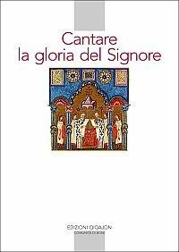 Cantare la gloria del Signore. Preghiere della liturgia bizantina  - Libro Qiqajon 2007, Spiritualità orientale | Libraccio.it