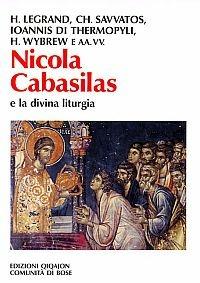 Nicola Cabasilas e la divina liturgia - Hervé Legrand, Chrysostomos Savvatos, Wybrew Hugh - Libro Qiqajon 2007, Spiritualità orientale | Libraccio.it
