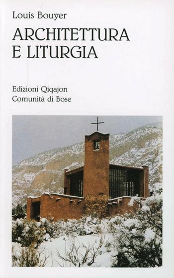 Architettura e liturgia - Louis Bouyer - Libro Qiqajon 2007 | Libraccio.it