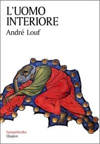 L' uomo interiore - André Louf - Libro Qiqajon 2008, Sympathetika | Libraccio.it