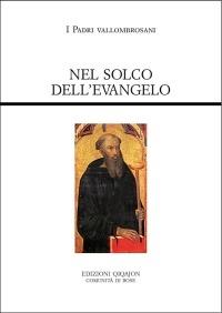 Nel solco dell'evangelo. Testi normativi, testimonianze documentarie e letterarie  - Libro Qiqajon 2008, Padri occidentali | Libraccio.it