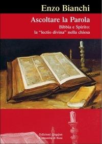 Ascoltare la parola. Bibbia e spirito: la lectio divina nella Chiesa - Enzo Bianchi - Libro Qiqajon 2008, Spiritualità biblica | Libraccio.it