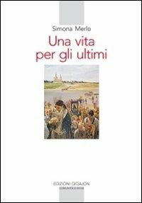 Una vita per gli ultimi. Le missioni dell'archimandrita Spiridon - Simona Merlo - Libro Qiqajon 2009, Spiritualità orientale | Libraccio.it