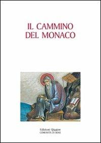 Il cammino del monaco. La vita monastica secondo la tradizione dei padri  - Libro Qiqajon 2009, Padri della Chiesa. Volti e voci | Libraccio.it