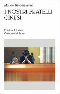 I nostri fratelli cinesi. Le comunità cattoliche nella Cina contemporanea - Matteo Nicolini-Zani - Libro Qiqajon 2009, Sequela oggi | Libraccio.it