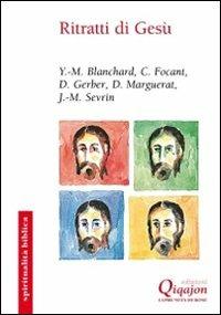 Ritratti di Gesù - Yves-Marie Blanchard, Camille Focant, Daniel Gerber - Libro Qiqajon 2009, Spiritualità biblica | Libraccio.it