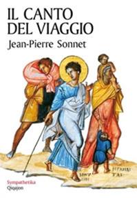 Il canto del viaggio. Camminare con la Bibbia in mano - Jean-Pierre Sonnet - Libro Qiqajon 2009, Sympathetika | Libraccio.it