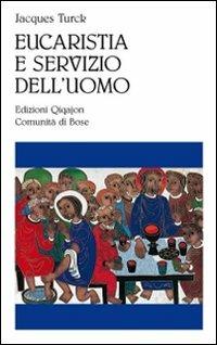 Eucaristia e servizio dell'uomo - Jacques Turck - Libro Qiqajon 2010, Liturgia e vita | Libraccio.it