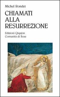Chiamati alla resurrezione - Michel Rondet - Libro Qiqajon 2010, Sequela oggi | Libraccio.it