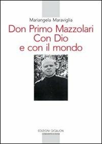 Don Primo Mazzolari. Con Dio e con il mondo - Mariangela Maraviglia - Libro Qiqajon 2010, Spiritualità occidentale | Libraccio.it