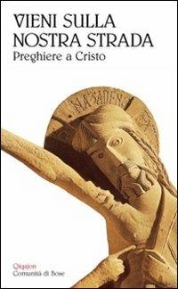 Vieni sulla nostra strada. Preghiere a Cristo  - Libro Qiqajon 2010, Preghiera e vita | Libraccio.it