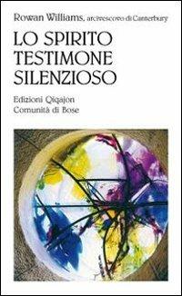 Lo spirito testimone silenzioso. Lo Spirito santo nella teologia ortodossa russa - Rowan Williams - Libro Qiqajon 2011, Sequela oggi | Libraccio.it