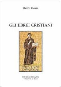 Gli ebrei cristiani. Sul divino confine - Renzo Fabris - Libro Qiqajon 2011, Spiritualità biblica | Libraccio.it