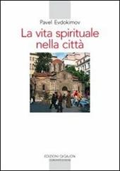 La vita spirituale nella città. Il volto dell'ortodossia nella storia