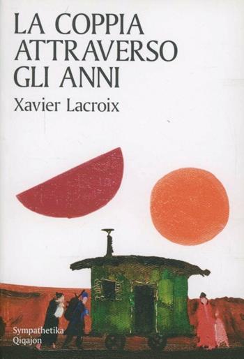 La coppia attraverso gli anni - Xavier Lacroix - Libro Qiqajon 2012, Sympathetika | Libraccio.it
