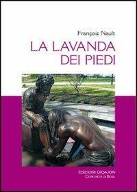 La lavanda dei piedi. Un «asacramento» - François Nault - Libro Qiqajon 2012, Liturgia e vita | Libraccio.it