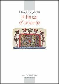 Riflessi d'oriente - Claudio Gugerotti - Libro Qiqajon 2012, Spiritualità orientale | Libraccio.it