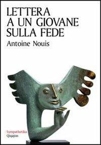 Lettera a un giovane sulla fede - Antoine Nouis - Libro Qiqajon 2012, Sympathetika | Libraccio.it