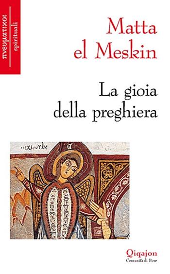 La gioia della preghiera - Matta El Meskin - Libro Qiqajon 2012, Pneumatikoi. Spirituali | Libraccio.it
