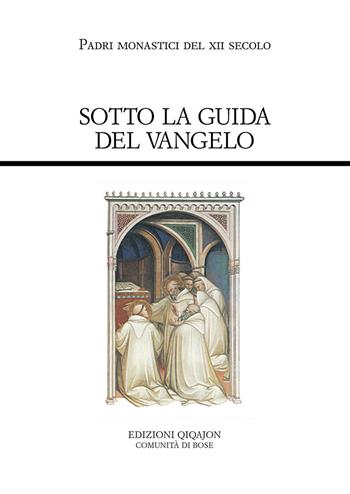 Sotto la guida del Vangelo. Cluny e Citeaux: testi e storia di una controversia  - Libro Qiqajon 2013, Padri occidentali | Libraccio.it
