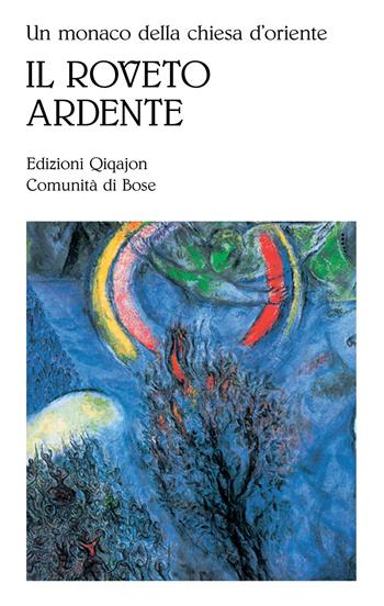 Un monaco della Chiesa d'Oriente. Il roveto ardente. Meditazioni sull'amore di Dio  - Libro Qiqajon 2014, Sequela oggi | Libraccio.it
