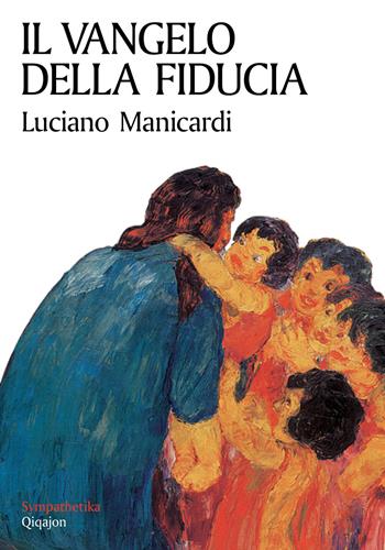 Il Vangelo della fiducia - Luciano Manicardi - Libro Qiqajon 2014, Sympathetika | Libraccio.it