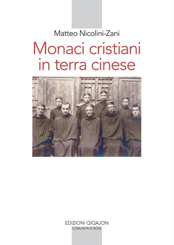 Monaci cristiani in terra cinese - Matteo Nicolini-Zani - Libro Qiqajon 2014, Spiritualità orientale | Libraccio.it