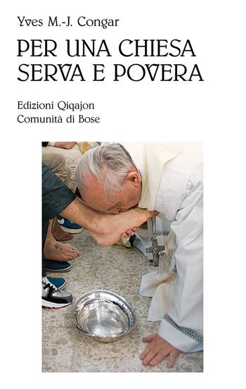 Per una Chiesa serva e povera - Yves Congar - Libro Qiqajon 2014, Sequela oggi | Libraccio.it