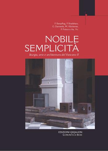 Nobile semplicità. Liturgia arte e architettura del Vaticano II - Godfried Danneels, Paul F. Bradshaw, Patrick Prétot - Libro Qiqajon 2014, Liturgia e vita | Libraccio.it