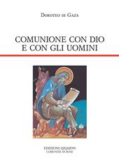 Comunione con Dio e con gli uomini. Vita di abba Dositeo. Insegnamenti spirituali, Lettere e Detti