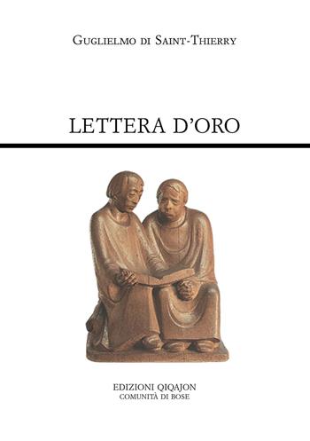 Lettera d'oro. Epistola ad fratres de Monte Dei - Guglielmo di Saint-Thierry - Libro Qiqajon 2014, Padri occidentali | Libraccio.it