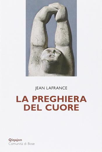 La preghiera del cuore - Jean Lafrance - Libro Qiqajon 2015, Scintille | Libraccio.it