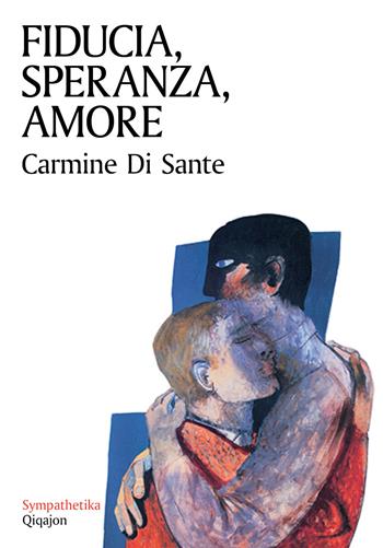 Fiducia, speranza, amore - Carmine Di Sante - Libro Qiqajon 2015, Sympathetika | Libraccio.it