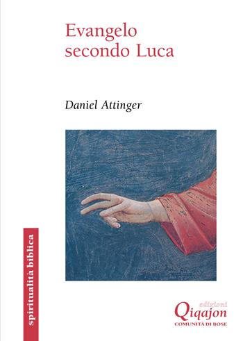 Evangelo secondo Luca. Il cammino della benedizione - Daniel Attinger - Libro Qiqajon 2015, Spiritualità biblica | Libraccio.it