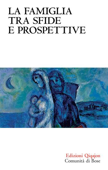 La famiglia tra sfide e prospettive - Xavier Lacroix, Christoph Theobald, André Wénin - Libro Qiqajon 2015, Sequela oggi | Libraccio.it