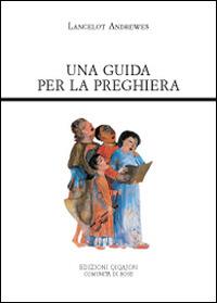 Una guida per la preghiera - Lancelot Andrewes - Libro Qiqajon 2015, Padri occidentali | Libraccio.it
