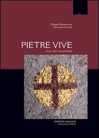 Pietre vive. L'arte nella vita spirituale - Philippe Markiewicz, Ferranti Ferrante - Libro Qiqajon 2016, Liturgia e vita | Libraccio.it