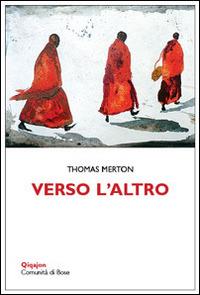 Verso l'altro. In dialogo con le spiritualità orientali - Thomas Merton - Libro Qiqajon 2016, Scintille | Libraccio.it