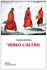 Verso l'altro. In dialogo con le spiritualità orientali - Thomas Merton - Libro Qiqajon 2016, Scintille | Libraccio.it