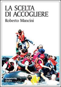La scelta di accogliere - Roberto Mancini - Libro Qiqajon 2016, Sympathetika | Libraccio.it
