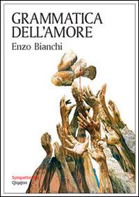 Grammatica dell'amore. Fare misericordia agli altri - Enzo Bianchi - Libro Qiqajon 2016, Sympathetika | Libraccio.it