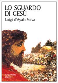 Sguardo di Gesù - Luigi D'Ayala Valva - Libro Qiqajon 2016, Sympathetika | Libraccio.it