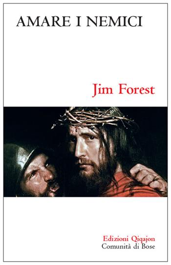 Amare i nemici. Il comandamento più difficile - Jim Forest - Libro Qiqajon 2017, Sequela oggi | Libraccio.it