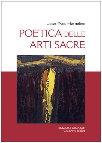 Poetica delle arti sacre - Jean-Yves Hameline - Libro Qiqajon 2017, Liturgia e vita | Libraccio.it