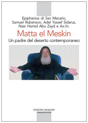 Matta el Meskin. Un padre del deserto contemporaneo  - Libro Qiqajon 2017, Spiritualità orientale | Libraccio.it