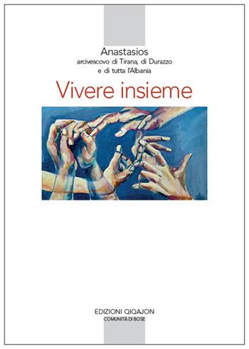 Vivere insieme. Il contributo delle religioni a un'etica della convivenza - Anastasios Yannoulatos - Libro Qiqajon 2017, Spiritualità orientale | Libraccio.it