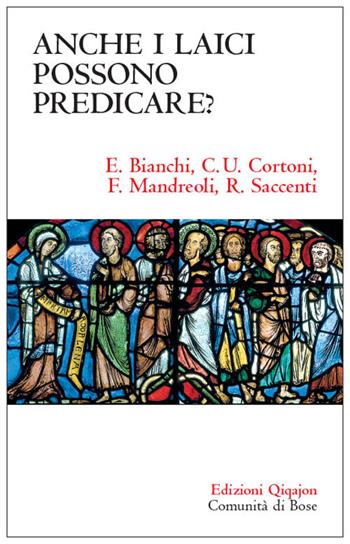 Anche i laici possono predicare? - Enzo Bianchi, Claudio Ubaldo Cortoni, Fabrizio Mandreoli - Libro Qiqajon 2017, Sequela oggi | Libraccio.it