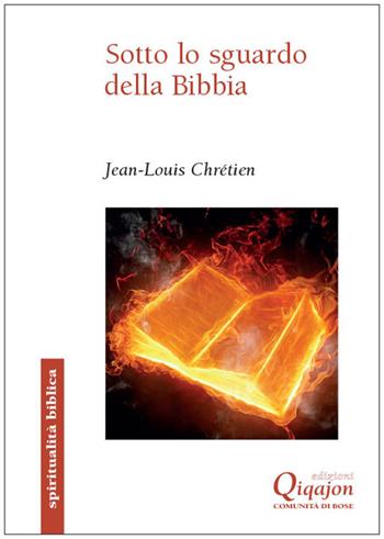 Sotto lo sguardo della Bibbia - Jean-Louis Chrétien - Libro Qiqajon 2017, Spiritualità biblica | Libraccio.it