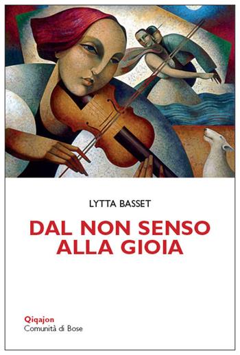 Dal non senso alla gioia - Lytta Basset - Libro Qiqajon 2017, Scintille | Libraccio.it